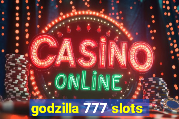 godzilla 777 slots